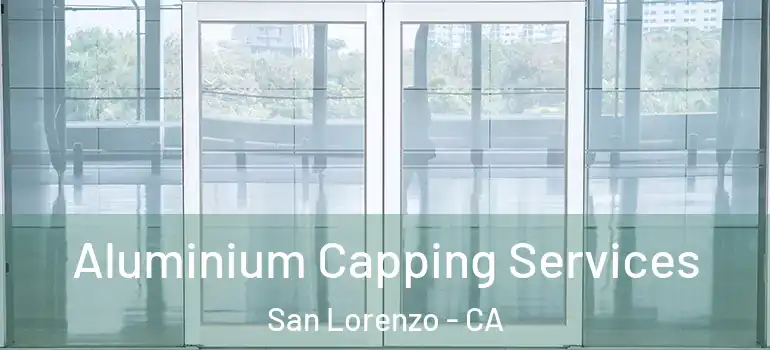  Aluminium Capping Services San Lorenzo - CA