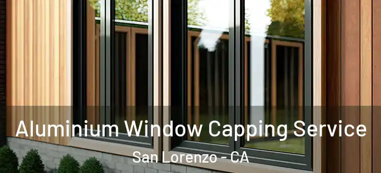  Aluminium Window Capping Service San Lorenzo - CA