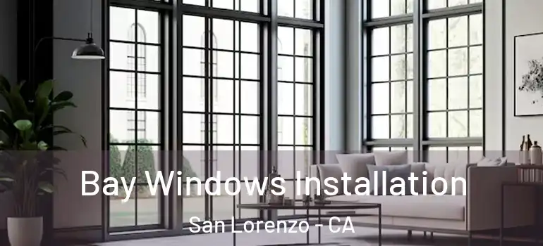  Bay Windows Installation San Lorenzo - CA