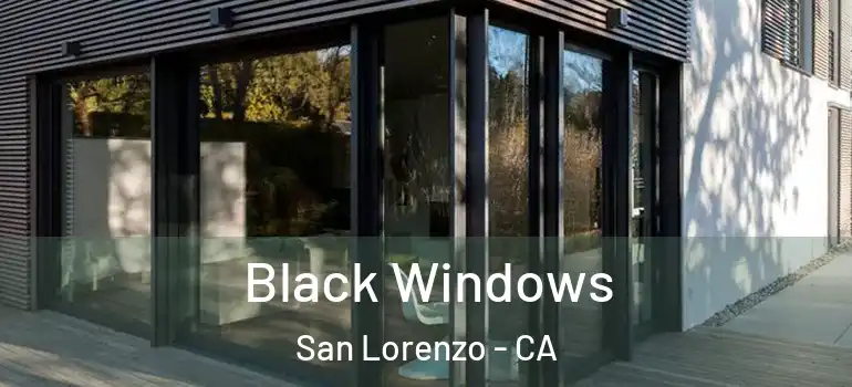 Black Windows San Lorenzo - CA