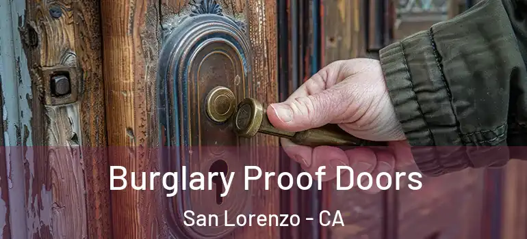  Burglary Proof Doors San Lorenzo - CA
