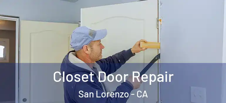  Closet Door Repair San Lorenzo - CA