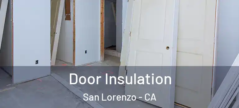  Door Insulation San Lorenzo - CA