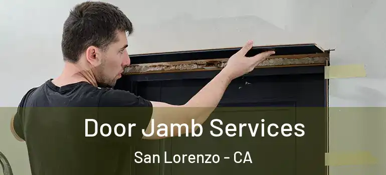  Door Jamb Services San Lorenzo - CA