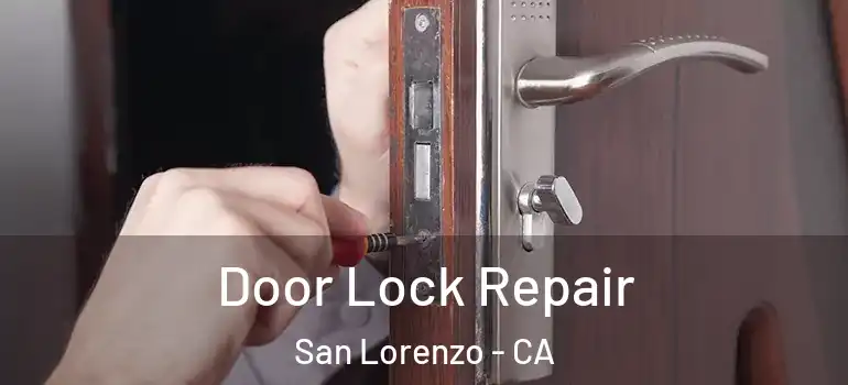  Door Lock Repair San Lorenzo - CA