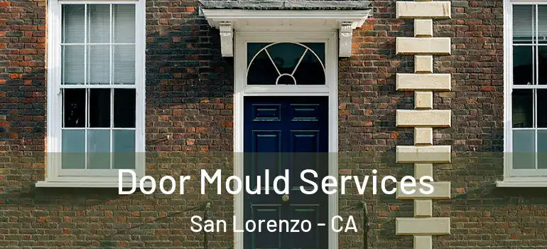  Door Mould Services San Lorenzo - CA