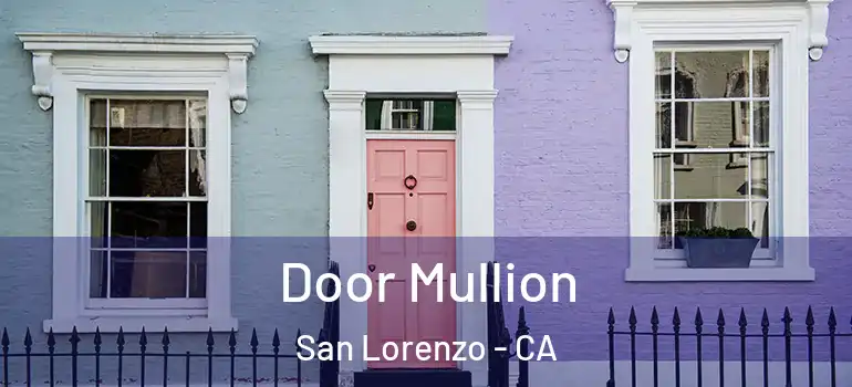  Door Mullion San Lorenzo - CA