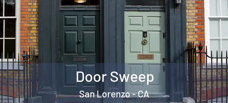  Door Sweep San Lorenzo - CA
