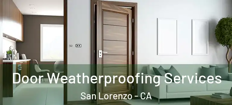  Door Weatherproofing Services San Lorenzo - CA
