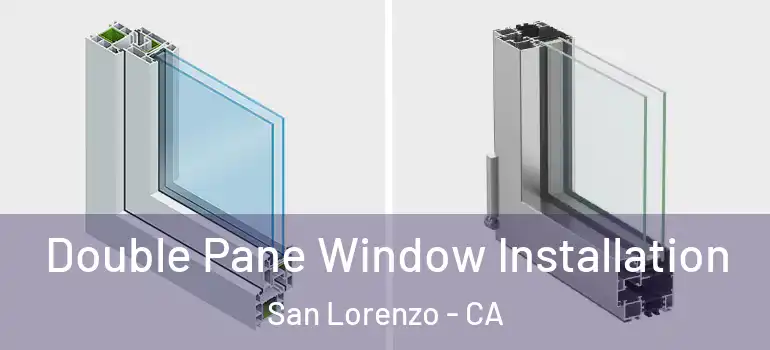  Double Pane Window Installation San Lorenzo - CA