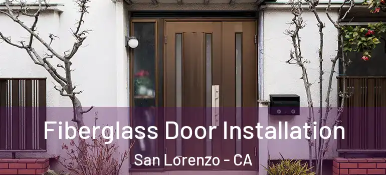  Fiberglass Door Installation San Lorenzo - CA