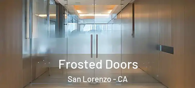  Frosted Doors San Lorenzo - CA