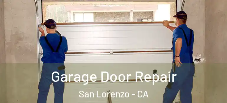  Garage Door Repair San Lorenzo - CA