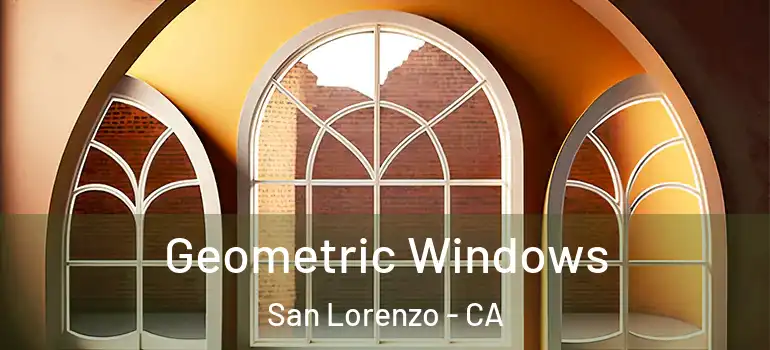  Geometric Windows San Lorenzo - CA