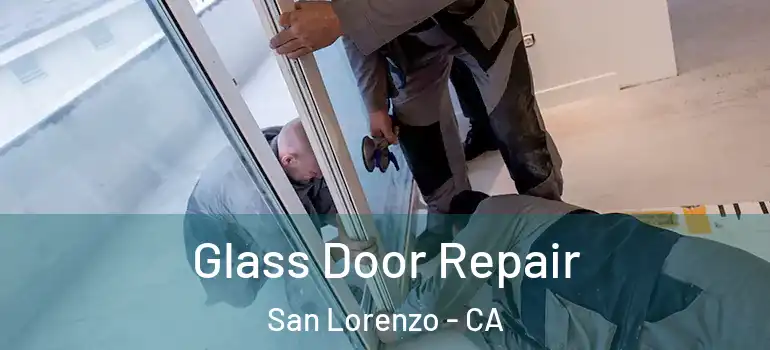  Glass Door Repair San Lorenzo - CA