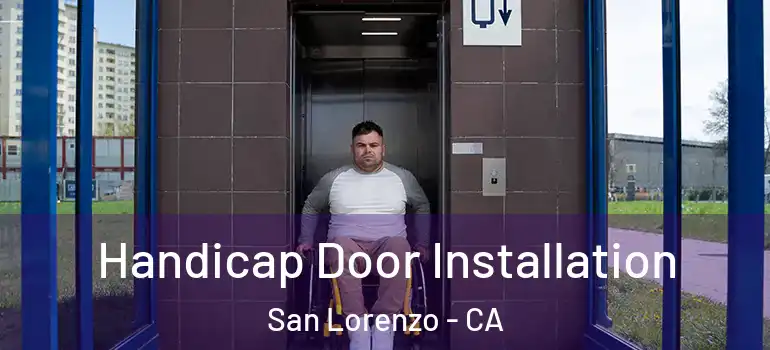  Handicap Door Installation San Lorenzo - CA