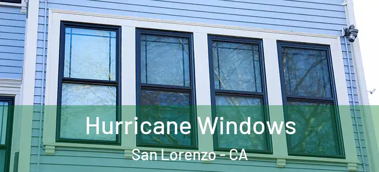  Hurricane Windows San Lorenzo - CA