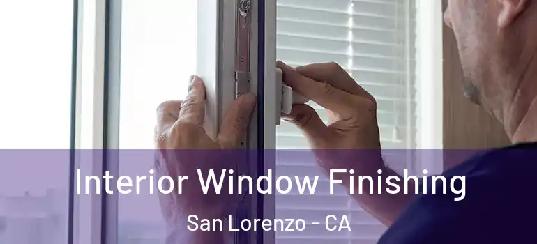  Interior Window Finishing San Lorenzo - CA