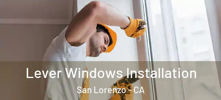  Lever Windows Installation San Lorenzo - CA