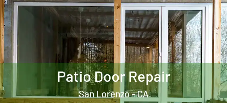  Patio Door Repair San Lorenzo - CA
