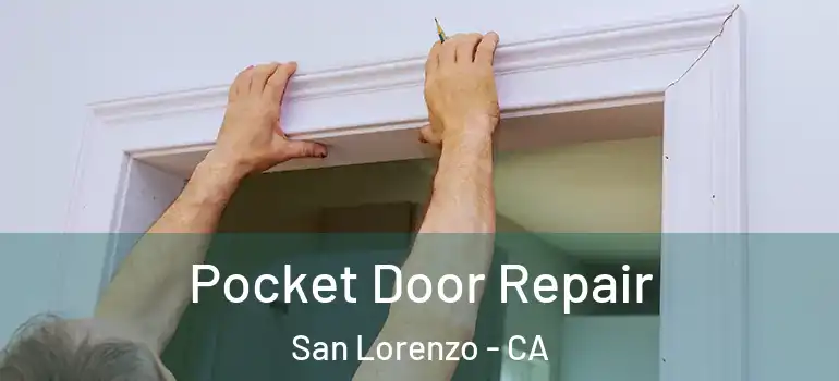  Pocket Door Repair San Lorenzo - CA
