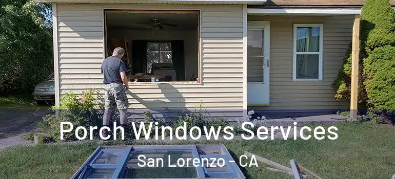  Porch Windows Services San Lorenzo - CA