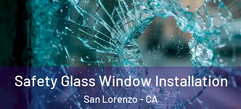  Safety Glass Window Installation San Lorenzo - CA