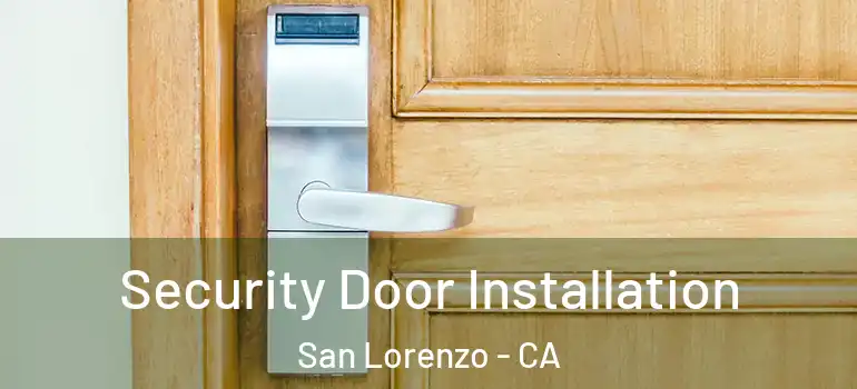  Security Door Installation San Lorenzo - CA