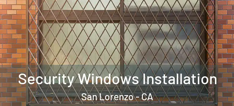  Security Windows Installation San Lorenzo - CA