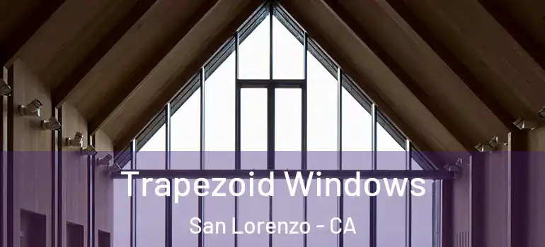  Trapezoid Windows San Lorenzo - CA