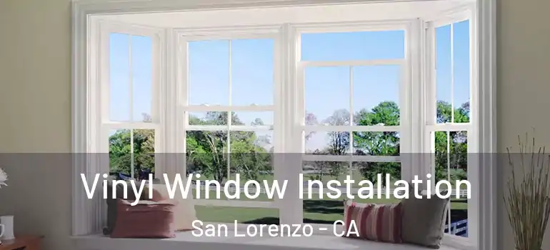 Vinyl Window Installation San Lorenzo - CA
