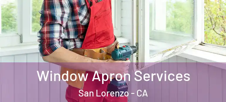  Window Apron Services San Lorenzo - CA
