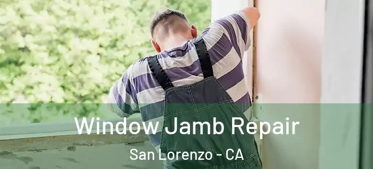  Window Jamb Repair San Lorenzo - CA